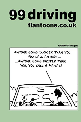 99 driving flantoons.co.uk: 99 great and funny cartoons about life at the wheel (99 flantoons.co.uk, Band 5)